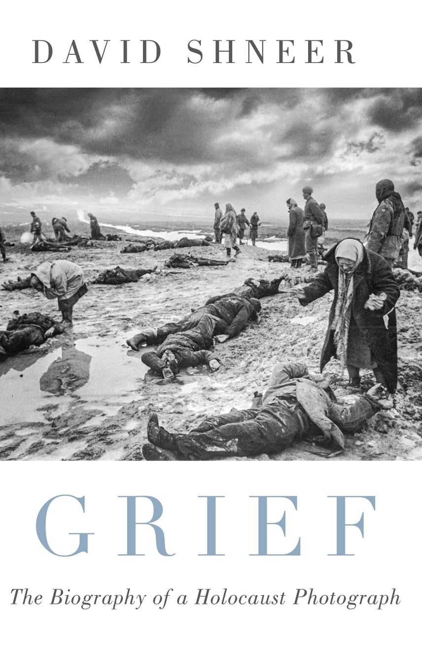 David Shneer. Grief: The Biography of a Holocaust Photograph. NY: Oxford University Press, 2020.